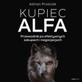 Poradniki: Kupiec Alfa. Przewodnik po efektywnych zakupach i negocjacjach - audiobook