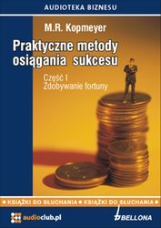 : „Zdobywanie fortuny”. Praktyczne metody osiagania sukcesu. Cześć 1  - audiobook