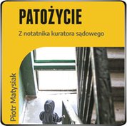 : Patożycie. Z notatnika kuratora sądowego - audiobook