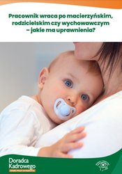 : Pracownik wraca po macierzyńskim, rodzicielskim czy wychowawczym - jakie ma uprawnienia? - ebook